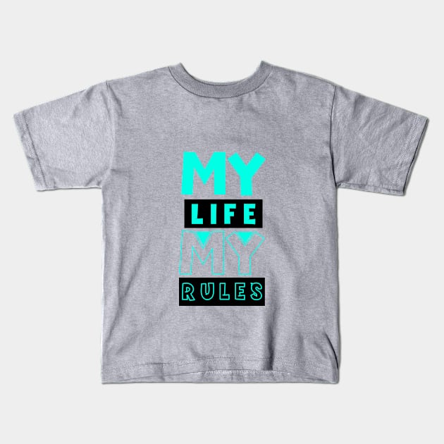 My Life My Rules Kids T-Shirt by VshopDesign